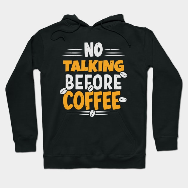 no talkie before coffee Hoodie by legend